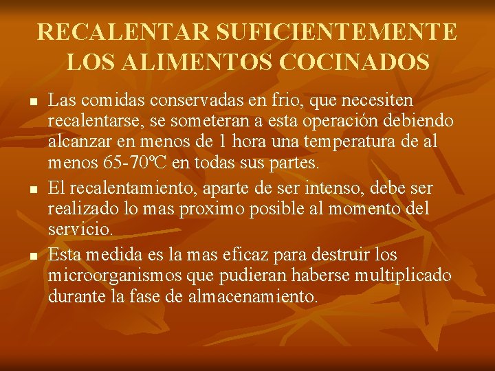 RECALENTAR SUFICIENTEMENTE LOS ALIMENTOS COCINADOS n n n Las comidas conservadas en frio, que