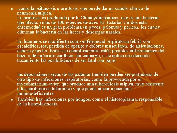 n como la psittacosis u ornitosis, que puede dar un cuadro clínico de neumonía