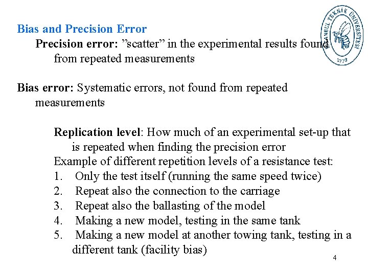 Bias and Precision Error Precision error: ”scatter” in the experimental results found from repeated