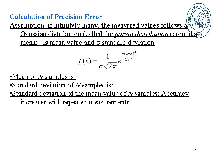 Calculation of Precision Error Assumption: if infinitely many, the measured values follows a Gaussian