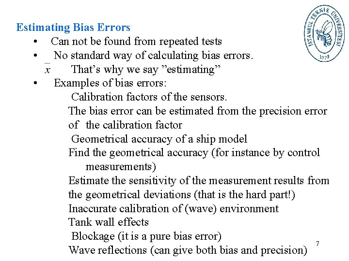 Estimating Bias Errors • Can not be found from repeated tests • No standard