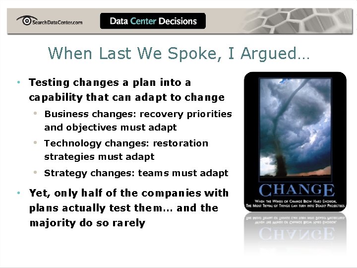 When Last We Spoke, I Argued… • Testing changes a plan into a capability