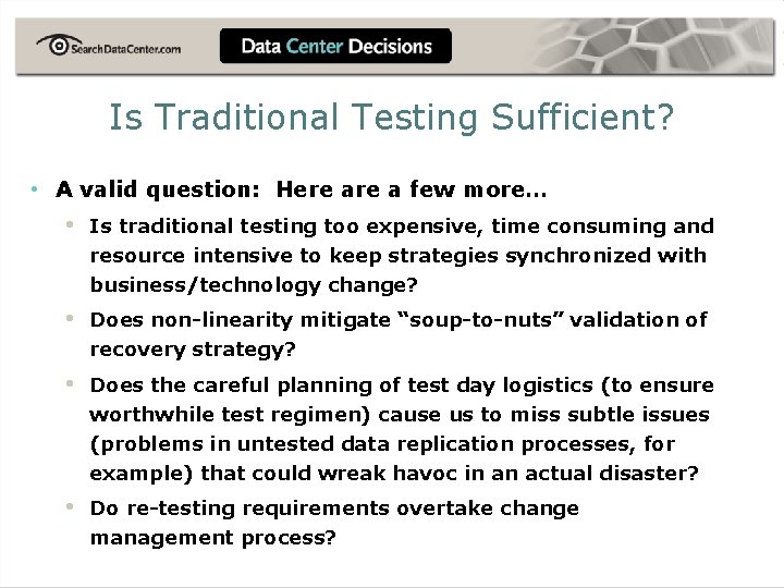 Is Traditional Testing Sufficient? • A valid question: Here a few more… • Is