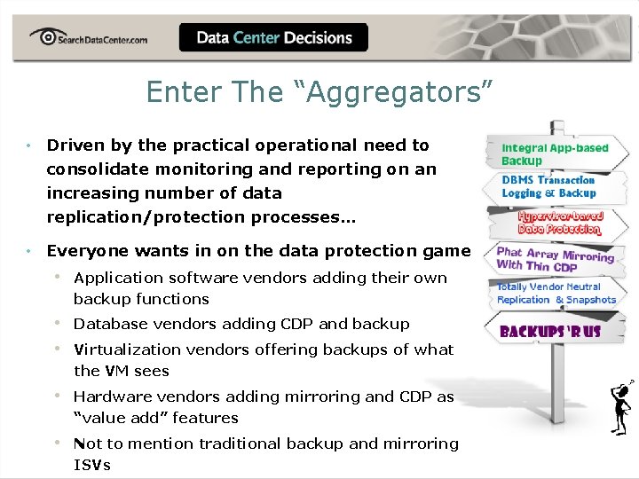 Enter The “Aggregators” • Driven by the practical operational need to consolidate monitoring and