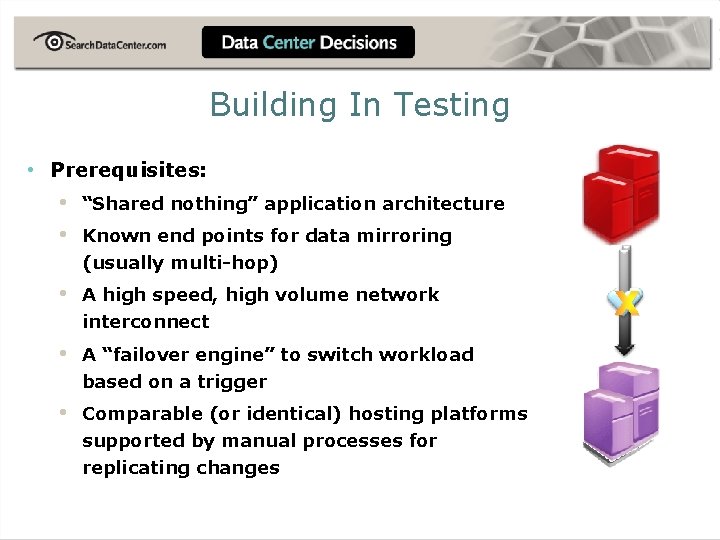 Building In Testing • Prerequisites: • • “Shared nothing” application architecture • A high