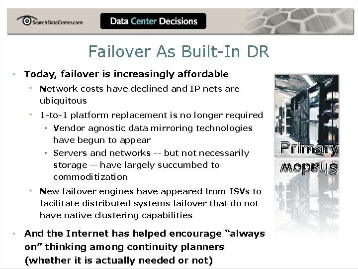 Failover As Built-In DR • Today, failover is increasingly affordable Network costs have declined