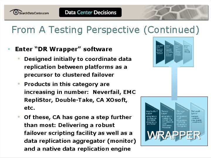 From A Testing Perspective (Continued) • Enter “DR Wrapper” software • Designed initially to