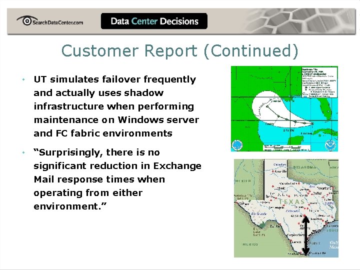 Customer Report (Continued) • UT simulates failover frequently and actually uses shadow infrastructure when