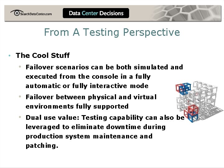 From A Testing Perspective • The Cool Stuff • Failover scenarios can be both