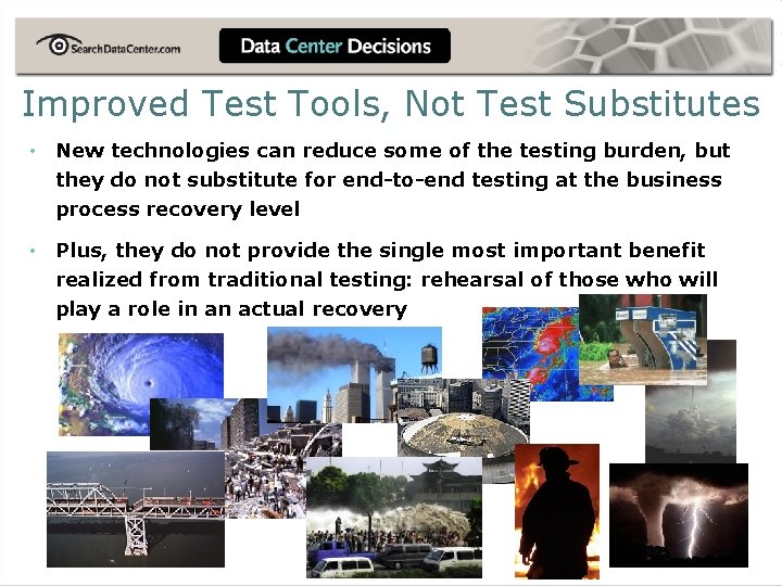 Improved Test Tools, Not Test Substitutes • New technologies can reduce some of the