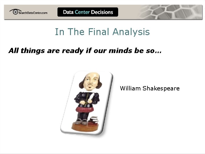 In The Final Analysis All things are ready if our minds be so… William