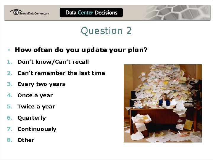 Question 2 • How often do you update your plan? 1. Don’t know/Can’t recall