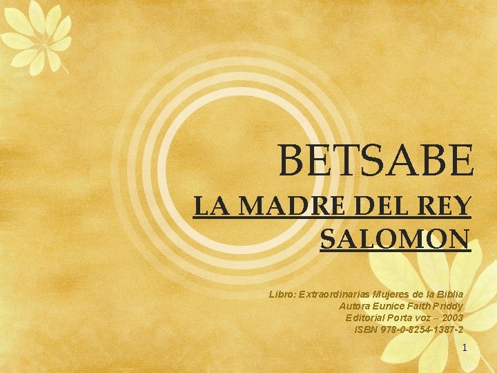 BETSABE LA MADRE DEL REY SALOMON Libro: Extraordinarias Mujeres de la Biblia Autora Eunice