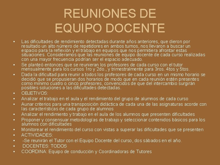 REUNIONES DE EQUIPO DOCENTE • • • • Las dificultades de rendimiento detectadas durante