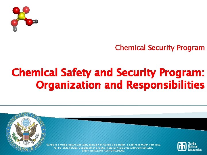 Chemical Security Program Chemical Safety and Security Program: Organization and Responsibilities Sandia is a