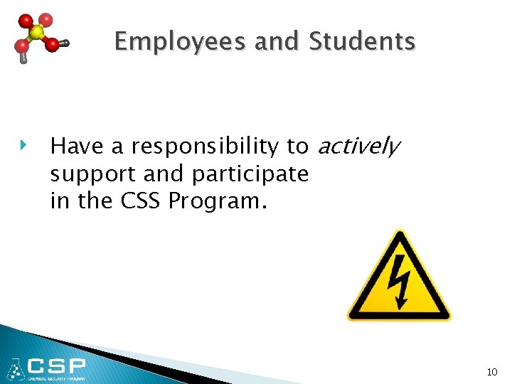 Employees and Students ‣ Have a responsibility to actively support and participate in the