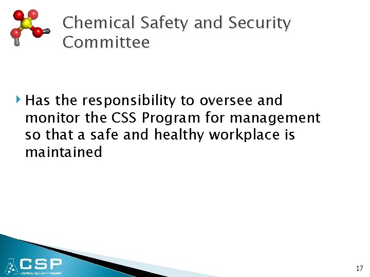 Chemical Safety and Security Committee ‣ Has the responsibility to oversee and monitor the