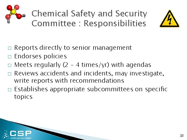 Chemical Safety and Security Committee : Responsibilities � � � Reports directly to senior