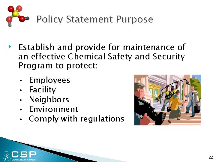 Policy Statement Purpose ‣ Establish and provide for maintenance of an effective Chemical Safety