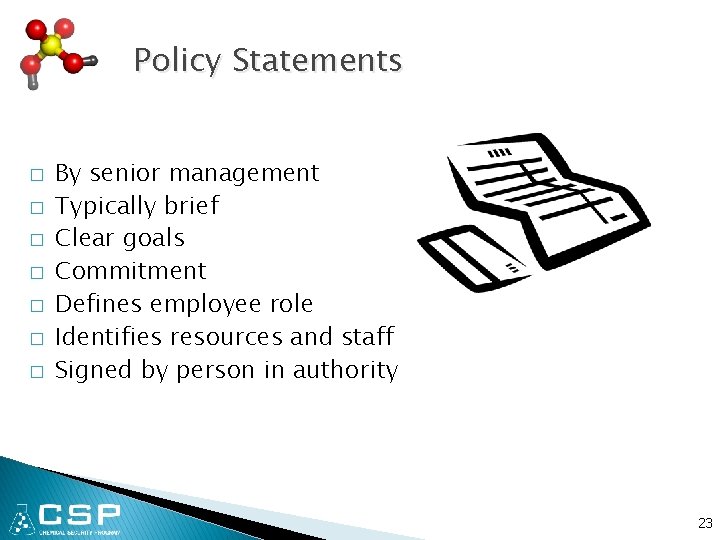 Policy Statements � � � � By senior management Typically brief Clear goals Commitment