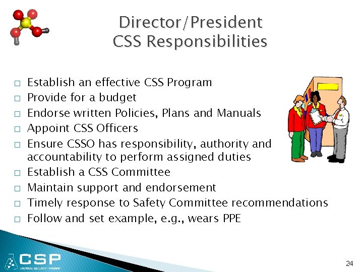 Director/President CSS Responsibilities � � � � � Establish an effective CSS Program Provide