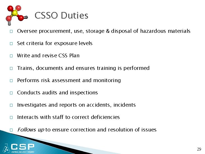 CSSO Duties � Oversee procurement, use, storage & disposal of hazardous materials � Set