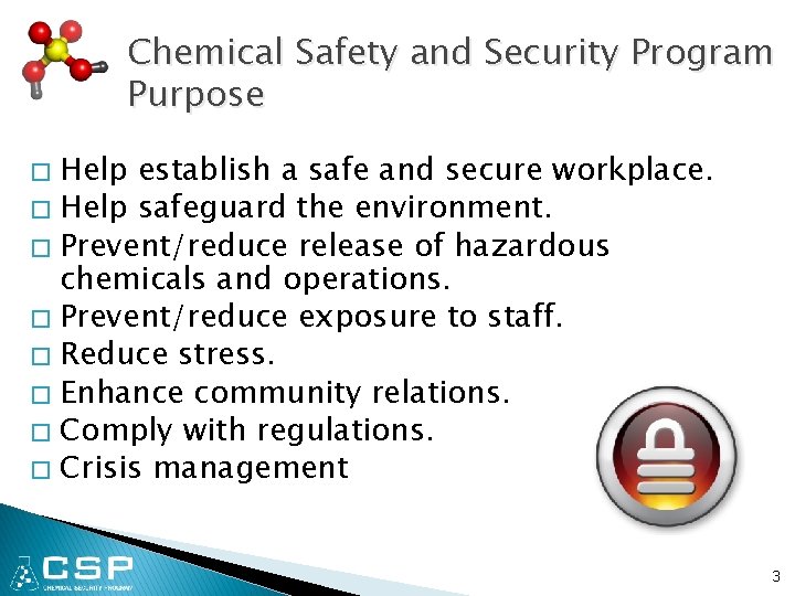 Chemical Safety and Security Program Purpose Help establish a safe and secure workplace. �