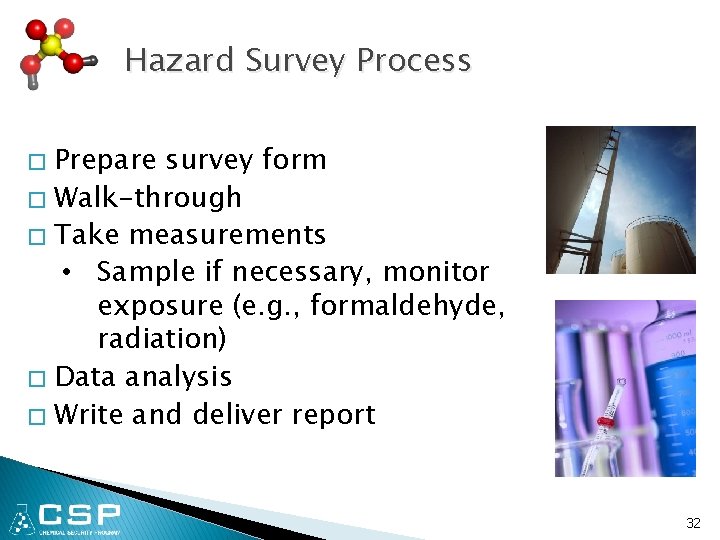 Hazard Survey Process Prepare survey form � Walk-through � Take measurements • Sample if