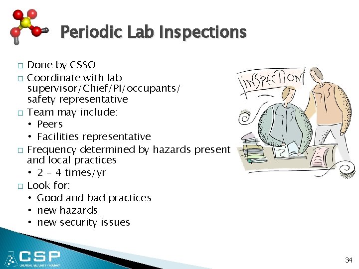 Periodic Lab Inspections � � � Done by CSSO Coordinate with lab supervisor/Chief/PI/occupants/ safety