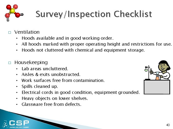 Survey/Inspection Checklist � Ventilation • Hoods available and in good working order. • All
