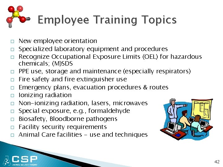 Employee Training Topics � � � New employee orientation Specialized laboratory equipment and procedures