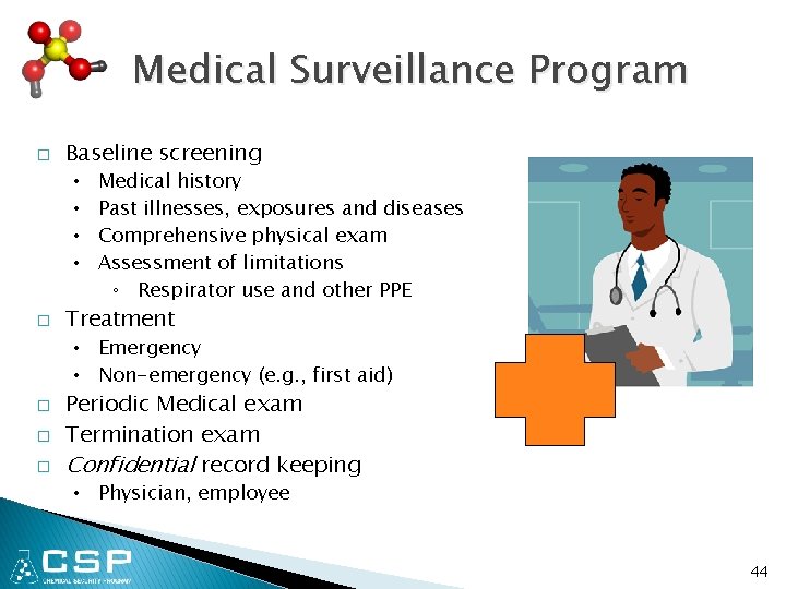 Medical Surveillance Program � Baseline screening • • � Medical history Past illnesses, exposures