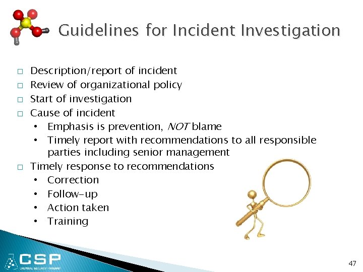 Guidelines for Incident Investigation � � � Description/report of incident Review of organizational policy