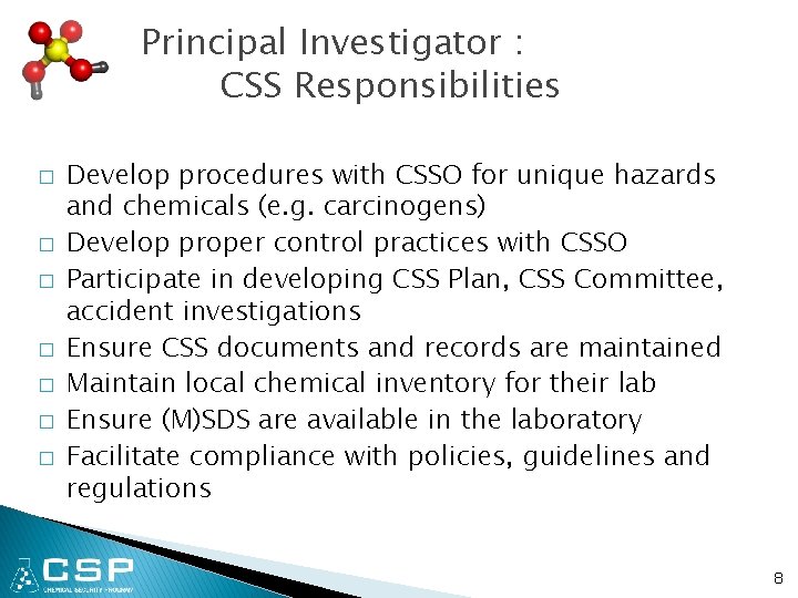 Principal Investigator : CSS Responsibilities � � � � Develop procedures with CSSO for