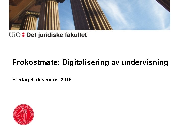 Frokostmøte: Digitalisering av undervisning Fredag 9. desember 2016 