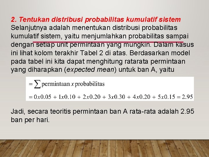2. Tentukan distribusi probabilitas kumulatif sistem Selanjutnya adalah menentukan distribusi probabilitas kumulatif sistem, yaitu