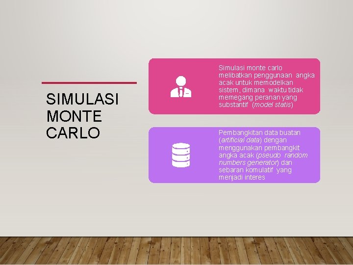SIMULASI MONTE CARLO Simulasi monte carlo melibatkan penggunaan angka acak untuk memodelkan sistem, dimana