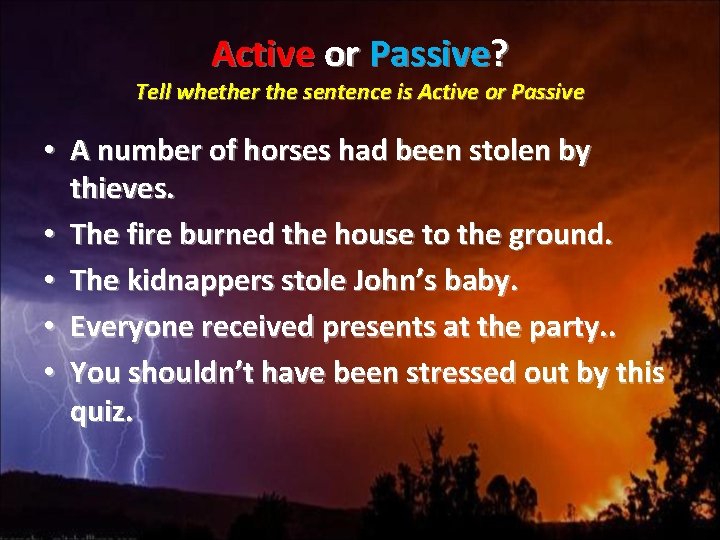 Active or Passive? Tell whether the sentence is Active or Passive • A number