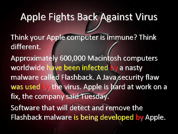 Apple Fights Back Against Virus Think your Apple computer is immune? Think different. Approximately