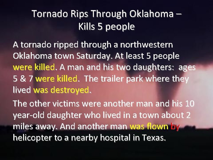 Tornado Rips Through Oklahoma – Kills 5 people A tornado ripped through a northwestern