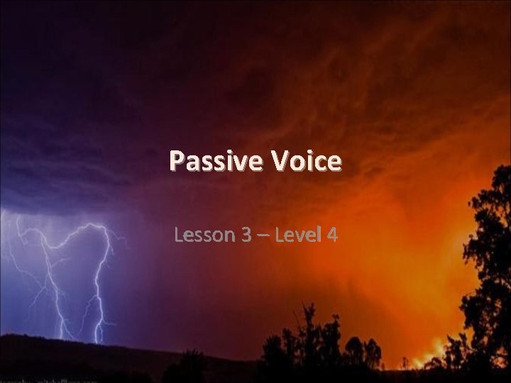 Passive Voice Lesson 3 – Level 4 