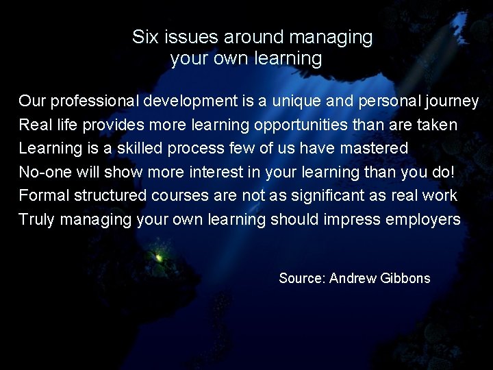 Six issues around managing your own learning Our professional development is a unique and