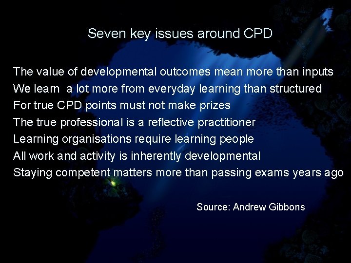 Seven key issues around CPD The value of developmental outcomes mean more than inputs