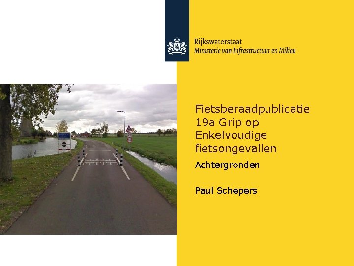 Fietsberaadpublicatie 19 a Grip op Enkelvoudige fietsongevallen Achtergronden Paul Schepers 