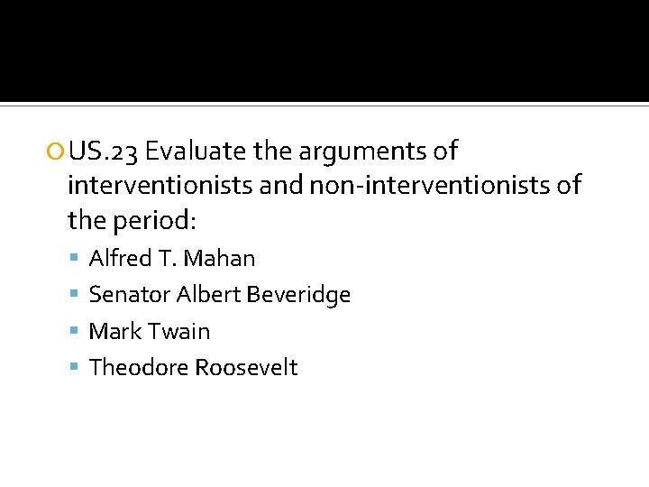  US. 23 Evaluate the arguments of interventionists and non-interventionists of the period: Alfred