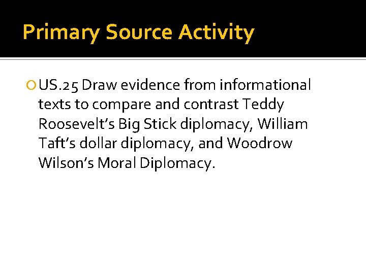 Primary Source Activity US. 25 Draw evidence from informational texts to compare and contrast