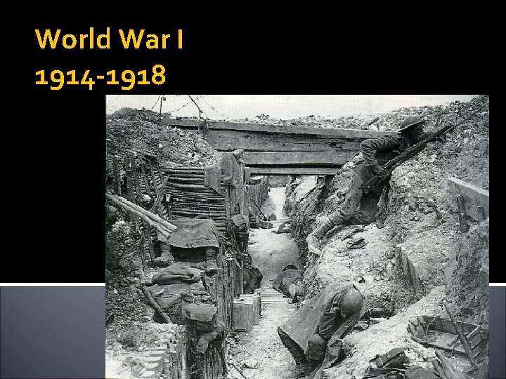World War I 1914 -1918 