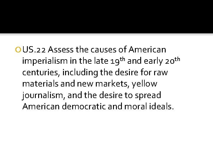  US. 22 Assess the causes of American imperialism in the late 19 th