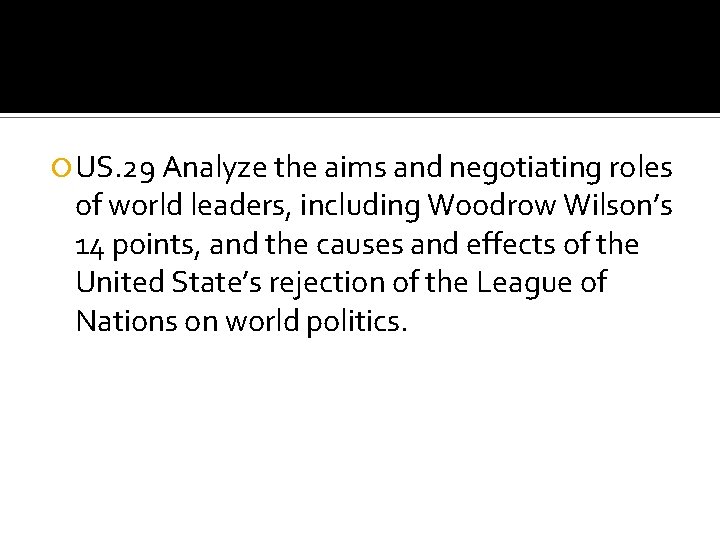  US. 29 Analyze the aims and negotiating roles of world leaders, including Woodrow