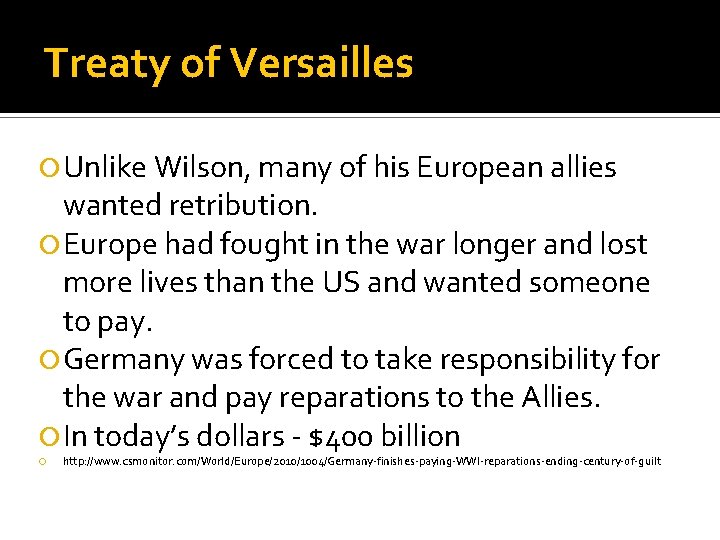 Treaty of Versailles Unlike Wilson, many of his European allies wanted retribution. Europe had